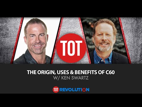 The Origin, Uses & Benefits of C60 w/Ken Swartz | TOT Revolution