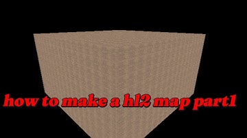 how to make a hl2 map part1