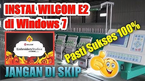 Cara Instal Wilcom e2 di windows 7 LENGKAP (Jangan di Skip Sukses 100%)