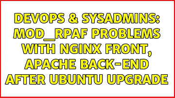 DevOps & SysAdmins: mod_rpaf problems with Nginx front, Apache back-end after Ubuntu upgrade