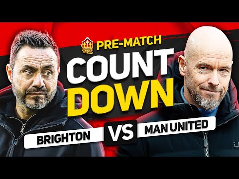 COUNTDOWN TO KICK OFF! Brighton vs Man United