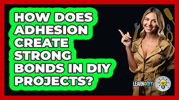 How Does Adhesion Create Strong Bonds In DIY Projects? - LearnToDIY360.com