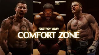 Destroy Your Comfort Zone