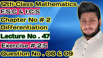 12th Class Mathematics || Ch 2 Differentiation || Exercise 2.5  Question 8 and 9.