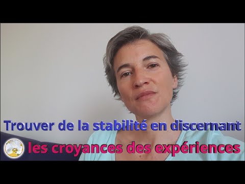 Trouver de la stabilité intérieure en discernant les croyances des expériences