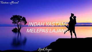 MELEPAS LAJANG - ARVIAN DWI (COVER INDAH YASTAMI) || LIRIK - COVER LIRIK