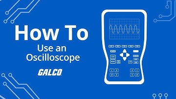 How to Use an Oscilloscope | Galco