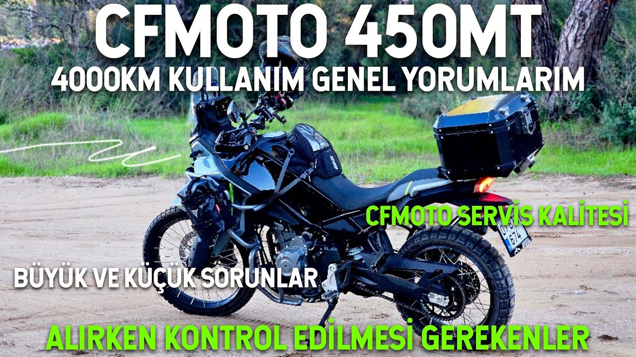 Cfmoto 450MT ile 4000km | Genel Yorumlar | Sorunlar | Cfmoto Servisleri | Pişman mıyım?