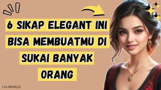 6 SIKAP ELEGAN YANG BISA BIKIN KAMU GAMPANG DISUKAI BANYAK ORANG