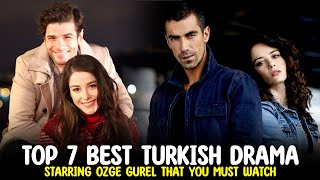 Top 7 Best Turkish Drama Starring Ozge Gurel That You Must Watch Resimi