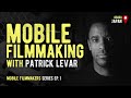 Shooting cinematic with patrick levar  mobile filmmakers series ep 1