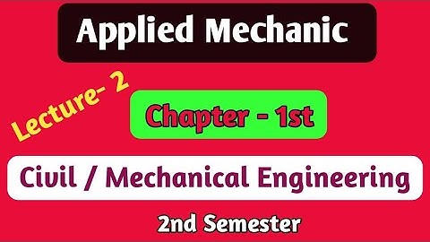Applied Mechanics Lecture -2 civil / Mechanical Engineering, Bteup