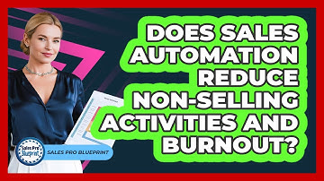 Does Sales Automation Reduce Non-selling Activities And Burnout? - Sales Pro Blueprint
