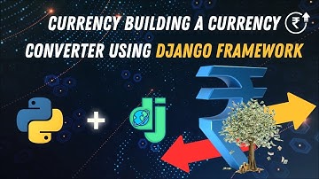 Currency Building a Currency Converter with the Django Framework | Python Machine Learning Projects