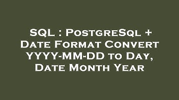 SQL : PostgreSql + Date Format Convert YYYY-MM-DD to Day, Date Month Year