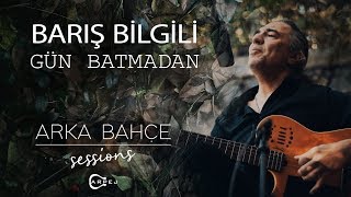 Barış Bilgili - Gün Batmadan (Akustik) | Arka Bahçe Sessions Resimi