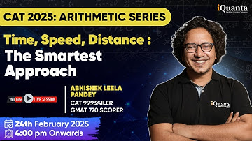 CAT 2025 Arithmetic Series: Time, Speed, Distance – The Smartest Approach by 99.93%iler