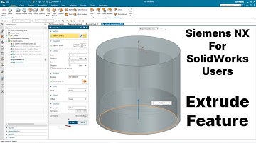 Siemens NX for SolidWorks Users - Extrude Feature