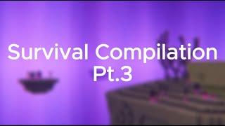 Survival Compilation Pt.3