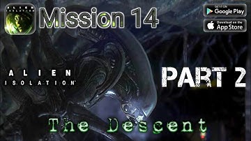 Alien Isolation (Android/iOS) Mission 14 - The Descent | Part 2