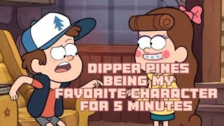 Dipper being my favorite character in gravity falls for five minutes