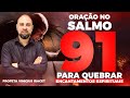 ORAÇÃO FORTE NO SALMO 91 PARA QUEBRAR ENCANTAMENTOS ESPIRITUAIS (DESFAÇA O MAL ORANDO 3 VEZES )🙏🏻