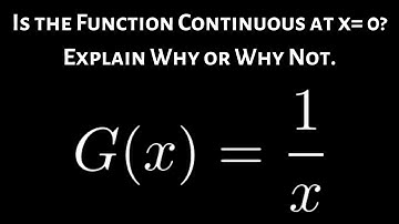 Is the Function G(x) = 1/x Continuous at x = 0? Why or Why Not?