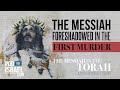 Messiah revealed in the first Murder! - Genesis 1-4 - Messiah in the Torah