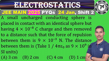 A small uncharged conducting sphere is placed in contact with an identical sphere but having 4 × ...