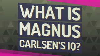 ¿Cuál es el coeficiente intelectual de Magnus Carlsen?