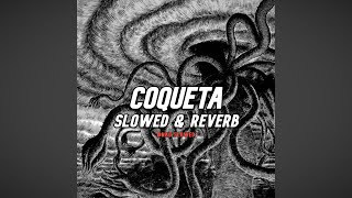 Coqueta (slowed & reverb) / TikTok Version