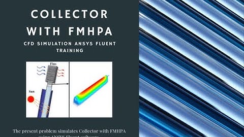 Solar Collector with FMHPA CFD Simulation Training by ANSYS Fluent: Product Demo