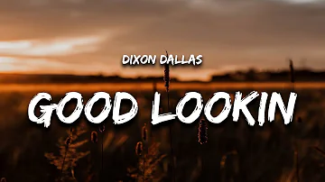 [1 Hour] Dixon Dallas - Good Lookin' (Lyrics) "he's bouncing off" New Song 2023