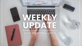 Pastor Leyton is back with his weekly update!