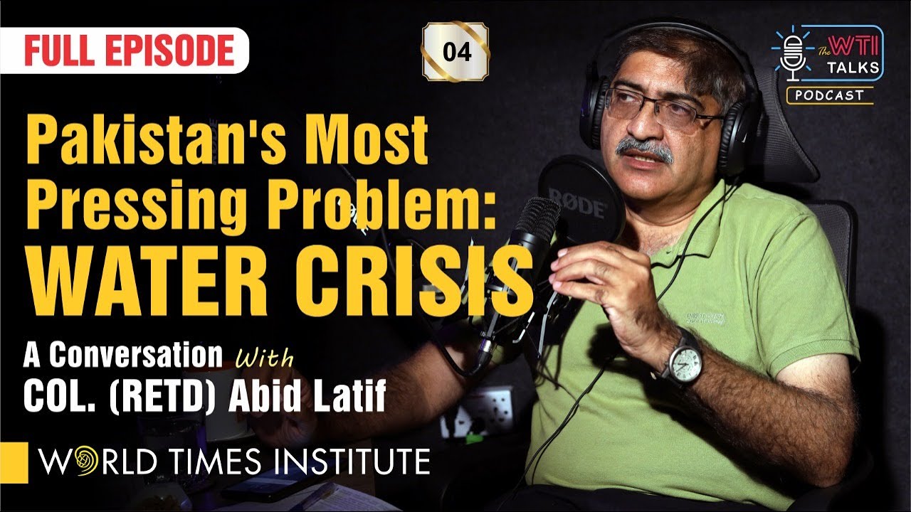 Pakistan Abid R Water Crisis in Pakistan | Col. (Retd) Abid Latif | Defense Analyst ...