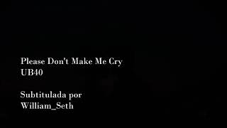Please Dont Make Me Cry Ub40