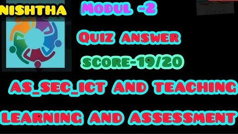 NISHTHA-2.0 _AS_SEC_ICT And Teaching Learning And Assessment# QUIZ ANSWER #Module-2
