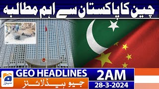 Geo News Headlines 2 AM | China's important demand from Pakistan | 28th March 2024