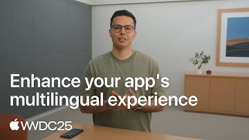WWDC25: Enhance your app’s multilingual experience | Apple