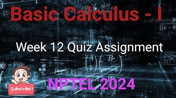 Basic Calculus - 1 Week 12 Quiz Assignment Solution | NPTEL 2024 | SWAYAM