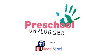 Preschool Unplugged with Head Start - Episode 3