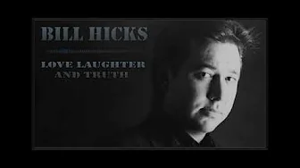 Bill Hicks Love Laughter and Truth