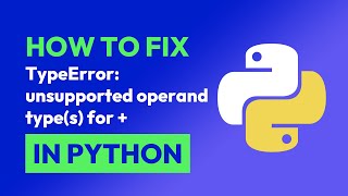 how to fix typeerror: unsupported operand type(s) for   in python