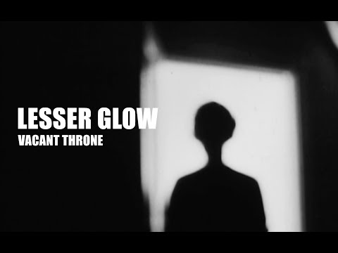 Lesser Glow - Vacant Throne (Official Video)