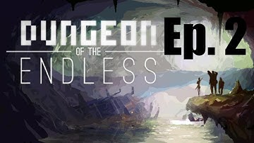 Dungeon of the Endless: Episode 2- More failing