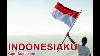 Indonesiaku - Lagu Nasional (Cipt: Budilianto)