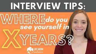 Interview Tips: How to Answer “Where do you see yourself in 5 years?” *EXAMPLES INCLUDED!*