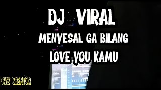 DJ VIRAL MENYESAL KESAL GAK BILANG SAYANG(Love U Kamu)  BLINK