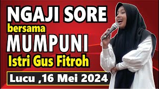 PENGAJIAN KAMIS SORE MUMPUNI HANDAYAYEKTI ISTRI GUS FITROH LUCU NGAPAK 16 MEI 2024