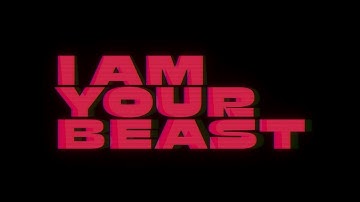 I AM YOUR BEAST: Tutorial/Introduction